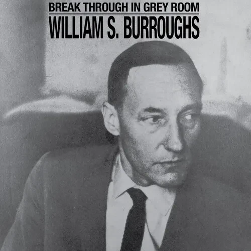Виниловая пластинка William S. Burroughs - Break Through In Grey Room - Clear [New Vinyl LP] Clear V
