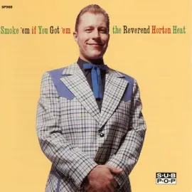 Виниловая пластинка Reverend Horton Heat – Smoke 'em If You Got 'em (Релиз 2023)