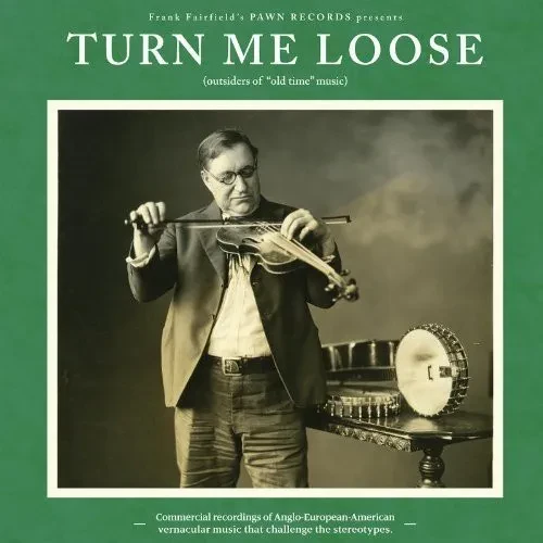 Виниловая пластинка Various Artists - Turn Me Loose - Outsiders Of Old-Time Music [New Vinyl LP]