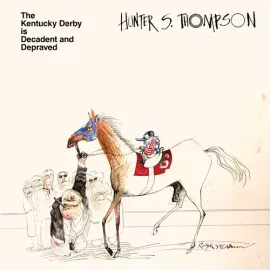 Виниловая пластинка Hunter S. Thompson – Kentucky Derby Is Decadent and Depraved (Релиз 2022)