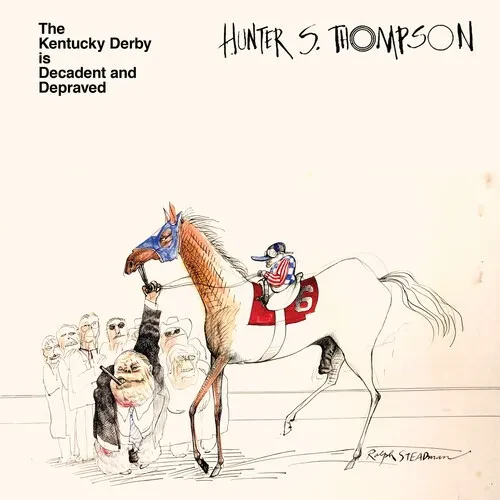 Виниловая пластинка Hunter S. Thompson – Kentucky Derby Is Decadent and Depraved (Релиз 2022)