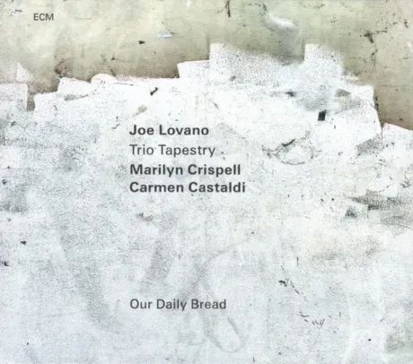 JOE LOVANO / TRIO TAPESTRY / MARILYN CRISPELL / CARMEN CASTALDI - Our Daily Bread (CD)