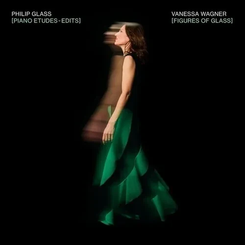 Виниловая пластинка Philip Glass - Figures Of Glass: Piano Etudes - Edits (Performed By Vanessa Wagn