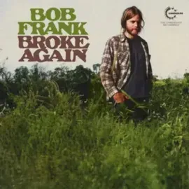 Виниловая пластинка Bob Frank – Broke Again--The Unreleased Recordings 2024