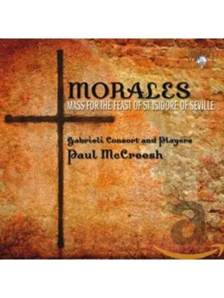 GABRIELI CONSORT / PAUL MC CREESH - Morales: Mass (CD)
