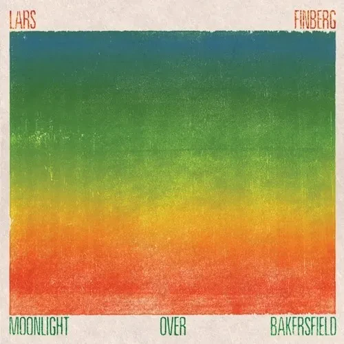 Виниловая пластинка Lars Finberg – Moonlight Over Bakersfield (Релиз 2017)