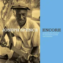 Виниловая пластинка Joseph Spence - Encore: Unheard Recordings of Bahamian Guitar & Singing [New Vin