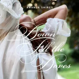Amanda Shires - Down Fell The Doves NEW Sealed Vinyl LP Album