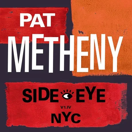 PAT METHENY - Side Eye NYC V1.IV (CD)