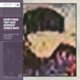 Виниловая пластинка Uniform & the Body – Everything That Dies Someday Comes Back (Anniversary Edition) 2023