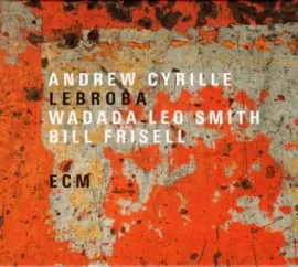 Виниловая пластинка Andrew Cyrille / Wadada Leo Smith / Bill Frisell – Lebroba