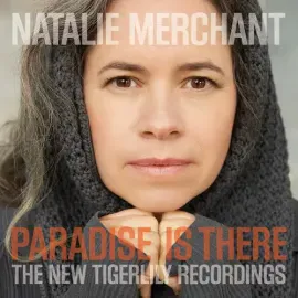 Виниловая пластинка Natalie Merchant - Paradise Is There: The New Tigerlily Recordings [New Vinyl LP