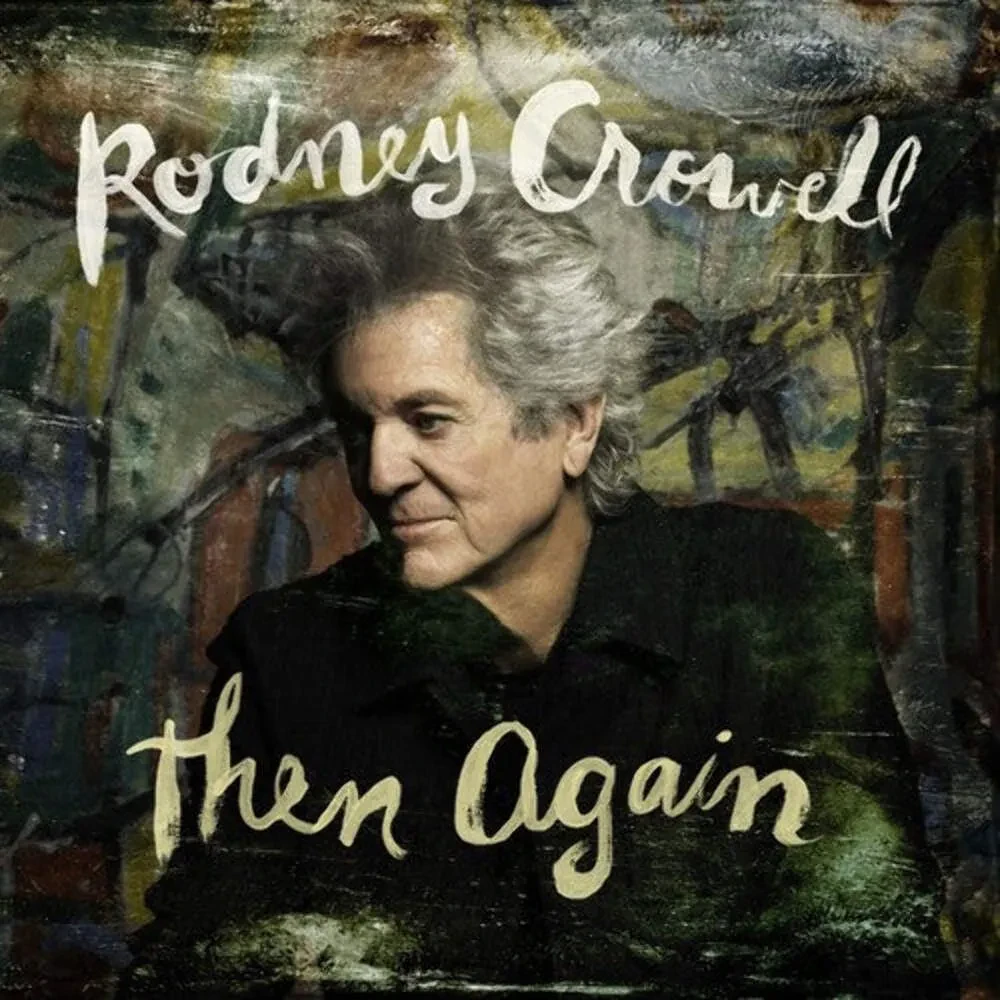 Виниловая пластинка Rodney Crowell – Then Again (Релиз 2026)