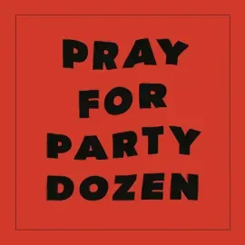 Виниловая пластинка Party Dozen – Pray For Party Dozen
