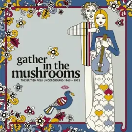 Виниловая пластинка Gather In The Mushro - Gather In The Mushrooms: The British Folk Underground 196