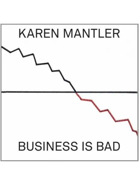 MANTLER, KAREN - Business Is Bad (CD)