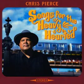 Chris Pierce - Songs For The Heavy Hearted NEW Vinyl
