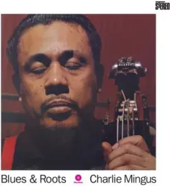 Виниловая пластинка Charles Mingus – Blues & Roots, 180 г (Релиз 2011)