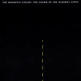 Виниловая пластинка THE MAGNETIC FIELDS – The Charm Of The Highway Strip