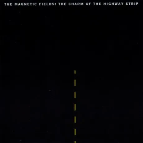 Виниловая пластинка THE MAGNETIC FIELDS – The Charm Of The Highway Strip