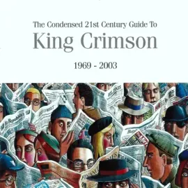 KING CRIMSON - The Condensed 21st Century Guide To King Crimson 1969 - 2003 (2CD)
