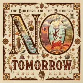 Виниловая пластинка The Builders and the Butchers – No Tomorrow (Релиз 2026)