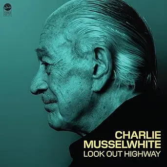 CHARLIE MUSSELWHITE - Look Out Highway (CD)