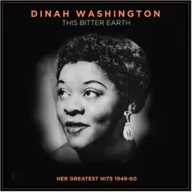 Виниловая пластинка Dinah Washington - This Bitter Earth: Her Greatest Hits 1948-60 [New Vinyl LP]