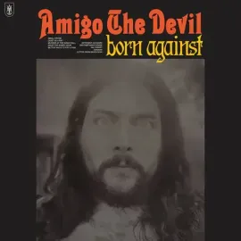 Виниловая пластинка Amigo the Devil – Born Against (Релиз 2021)