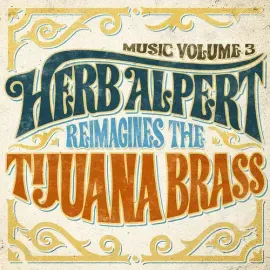 Виниловая пластинка Herb Alpert – Music Volume 3: Herb Alpert Reimagines The Tijuana Brass (Релиз 2018)