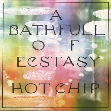 Виниловая пластинка HOT CHIP – A Bath Full Of Ecstasy
