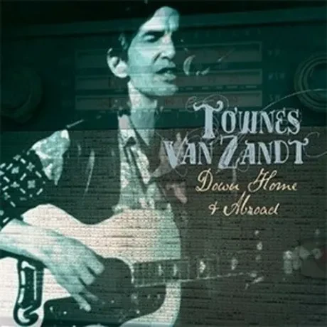 TOWNES VAN ZANDT - Down Home & Abroad (2CD)