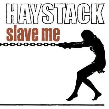 HAYSTACK - Slave Me (CD)