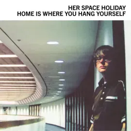 Виниловая пластинка Her Space Holiday – Home Is Where You Hang Yourself Релиз 2025