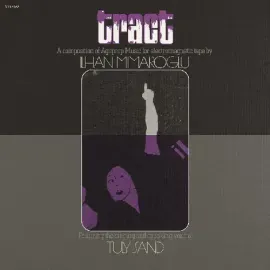 Виниловая пластинка Ilhan Mimaroglu - Tract: A Composition Of Agitprop Music For Electromagnetic Tap