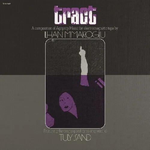 Виниловая пластинка Ilhan Mimaroglu - Tract: A Composition Of Agitprop Music For Electromagnetic Tap