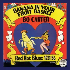 Виниловая пластинка Bo Carter - Banana In Your Fruit Basket: Red Hot Blues 1931-36 [New Vinyl LP]