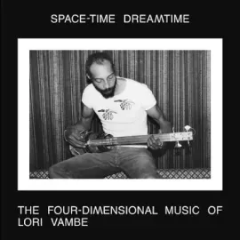 Виниловая пластинка Lori Vambe – Space-Time Dreamtime: The Four-Dimensional Music of Lori Vambe (Релиз 2023) Sealed