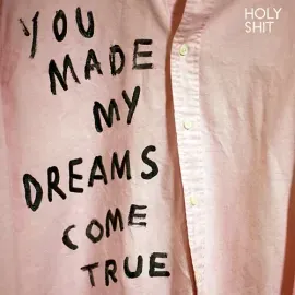 Виниловая пластинка Holy Shit – You Made My Dreams Come True 2012