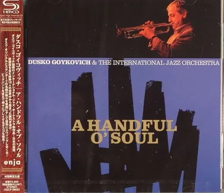 DUSKO GOYKOVICH & INTERNATIONAL JAZZ ORCHESTRA - A Handful O' Soul (CD, Japan)