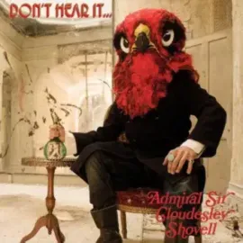 ADMIRAL SIR CLOUDESLEY SHOVELL - Don'T Hear It…Fear It! (CD)