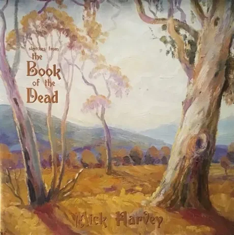 Виниловая пластинка MICK HARVEY – Sketches From The Book Of The Dead