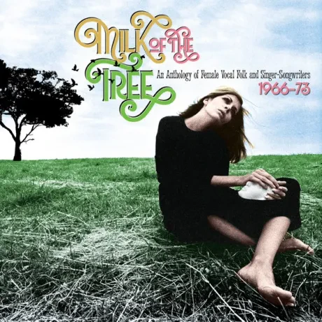 VARIOUS ARTISTS - Milk Of The Tree (An Anthology Of Female Vocal Folk And Singer-Songwriters 1966-73) (3CD, Box)