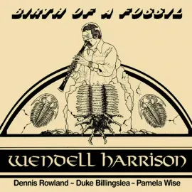 Виниловая пластинка Wendell Harrison – Birth Of A Fossil Релиз 2022 Sealed