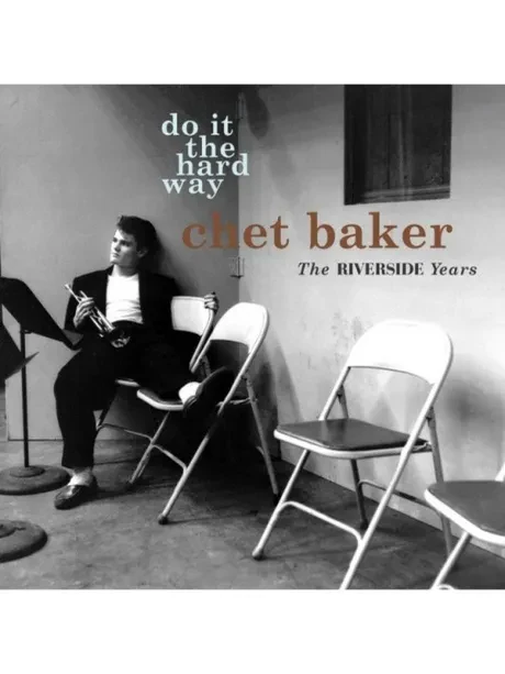 CHET BAKER - Do It The Hard Way: The Riverside Years (CD)