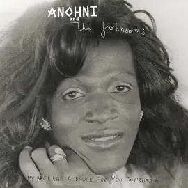 Виниловая пластинка ANOHNI and the Johnsons – My Back Was A Bridge For You To Cross 2023