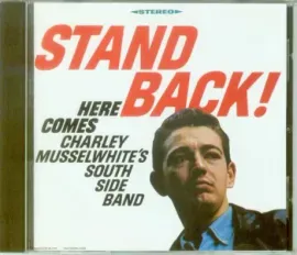 CD-диск CHARLIE MUSSELWHITE'S SOUTH SIDE BAND – Stand Back!