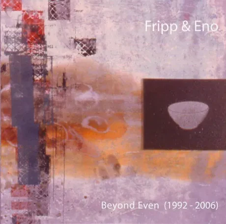FRIPP & ENO - Beyond Even (1992-2006) (2CD, Japan)