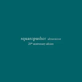 Squarepusher - Ultravisitor (20th Anniversary) [Deluxe Edition]