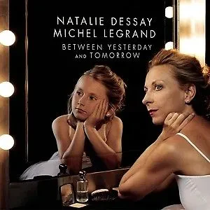 CD-диск NATALIE DESSAY / MICHEL LEGRAND – Between Yesterday & Tomorrow